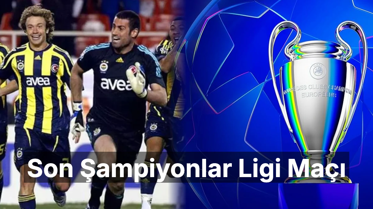 Fenerbahçe'nin Şampiyonlar Ligi'ndeki Son Maçında Dünya Nasıl Bir Yerdi? Zaman Makinesine Biniyoruz!