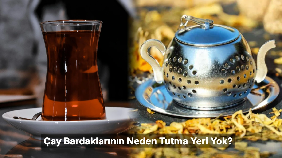 Çay Bardaklarının Neden Tutma Yeri Yok? İnce Belli Bardağın Sırrı ve Tasarım Dehası — Haberinyo